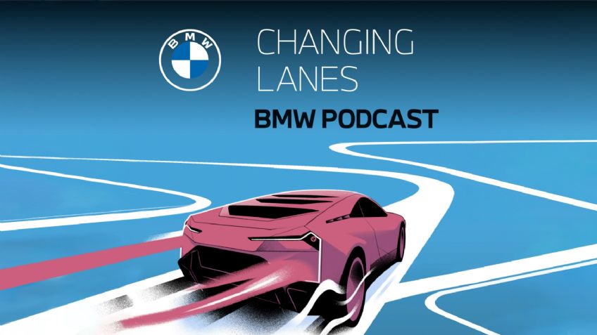 ‘Changing Lanes’: el podcast de BMW que ya puedes escuchar en Spotify y Youtube