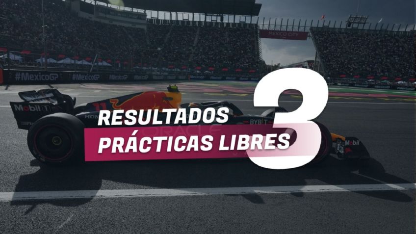 Resultados Prácticas Libres 3 de la F1 hoy del Gran Premio de la Ciudad de México