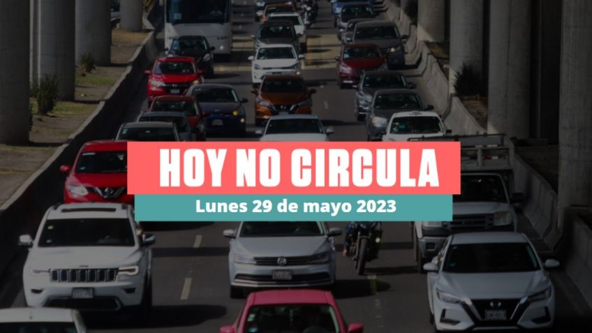 Hoy No Circula 29 de mayo 2023: ve qué autos descansan el lunes en CDMX y Edomex