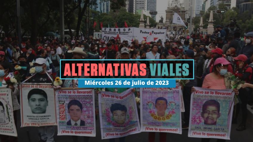 Alternativas viales en CDMX por marcha de los 43 en Reforma y Avenida Juárez hoy 26 de julio de 2023