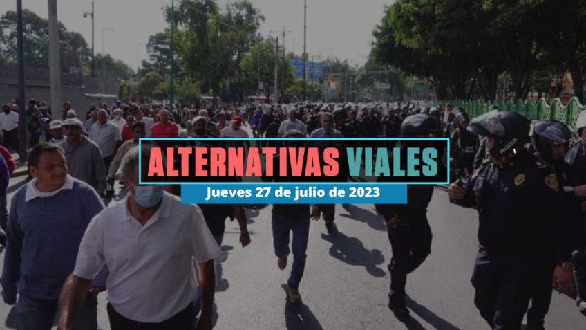 Alternativas viales en CDMX por manifestación de Trabajadores de la Salud hoy 27 de julio de 2023