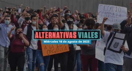 Alternativas viales en CDMX por marcha a favor de la educación pública hoy 16 de agosto de 2023