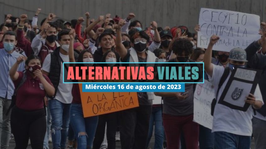 Alternativas viales en CDMX por marcha a favor de la educación pública hoy 16 de agosto de 2023