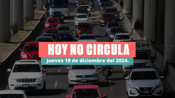 Hoy No Circula jueves 19 de diciembre 2024: ¿Qué autos de holograma 1 y 2 no circulan?