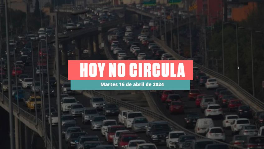Hoy No Circula martes 16 de abril de 2024 en CDMX y Edomex: ¿Qué autos descansan hoy?