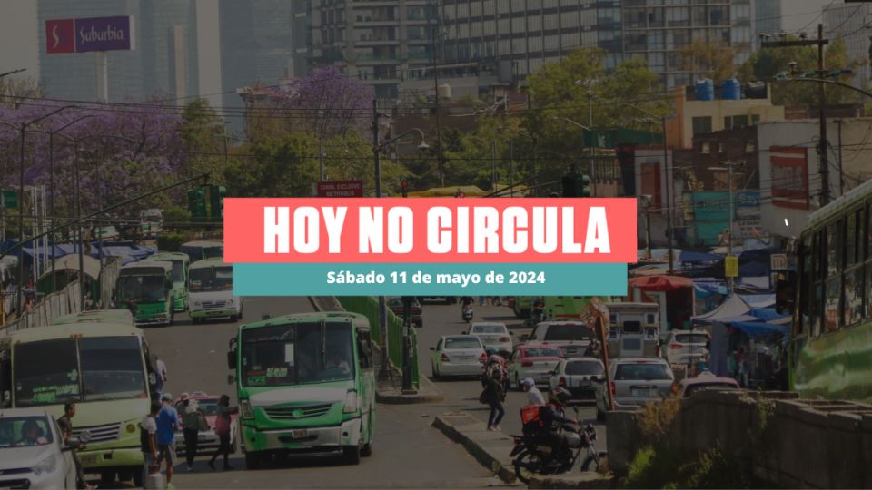 El sábado 11 de mayo de 2024 continuará el Hoy No Circula en CDMX y Edomex. 
