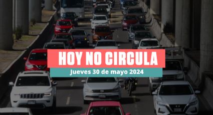 ¿Habrá Hoy No Circula este este jueves 30 de mayo 2024 en CDMX y Edomex?