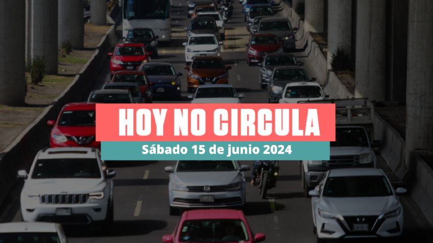 Hoy No Circula sábado 15 de junio de 2024 en CDMX y Edomex: ¿Qué autos descansan?