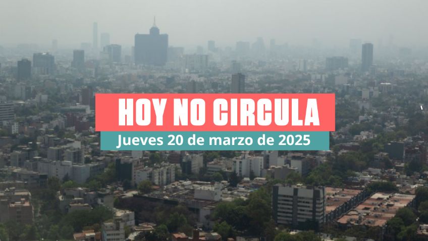 ¿Doble Hoy No Circula para el jueves 20 de marzo de 2025? Estos vehículos descansan hoy en CDMX y Edomex