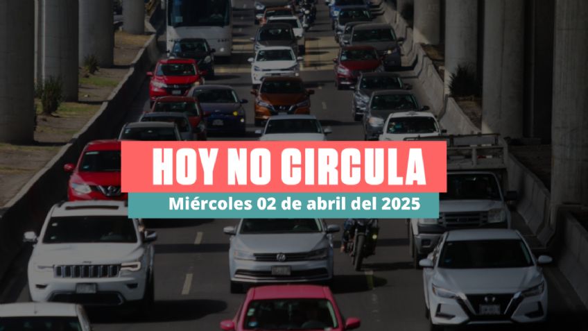 Contingencia Ambiental CDMX y Edomex, Doble Hoy no Circula para este miércoles 2 de abril 2025