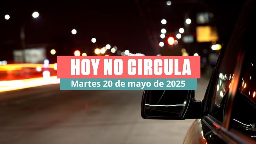 Hoy No Circula martes 20 de mayo de 2025: Estos vehículos descansan en CDMX y Edomex