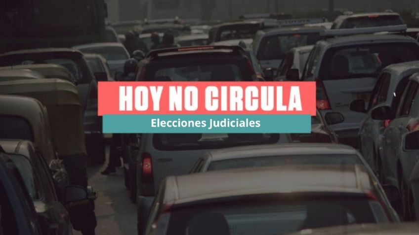 ¿Habrá Hoy no Circula por elecciones judiciales?